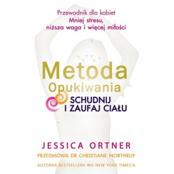 METODA OPUKIWANIA. SCHUDNIJ I ZAUFAJ CIAŁU JESSICA ORTNER motyleksiazkowe.pl