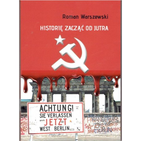 HISTORIĘ ZACZĄĆ OD JUTRA ROMAN WARSZEWSKI motyleksiazkowe.pl