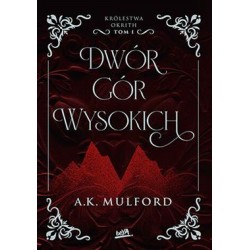 Dwór Gór Wysokich. Królestwa Okrith Tom 1