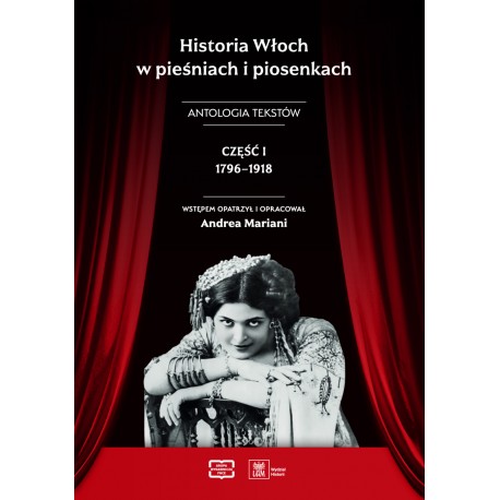 Historia Włoch w pieśniach i piosenkach. Antologia tekstów. Część I 1796–1918 motyleksiazkowe.pl