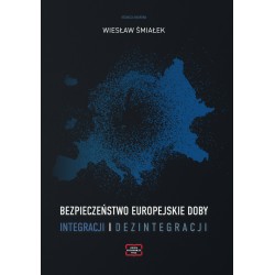 Bezpieczeństwo europejskie doby integracji i dezintegracji Wiesław Śmiałek motyleksiazkowe.pl