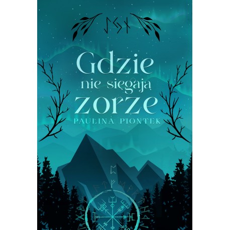 Gdzie nie sięgają zorze Paulina Piontek motyleksiazkowe.pl