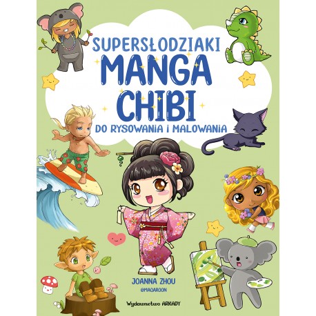 Supersłodziaki MANGA CHIBI. Do rysowania i malowania Joanna Zhou motyleksiazkowe.pl