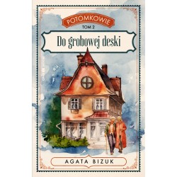 POTOMKOWIE TOM 2 DO GROBOWEJ DESKI AGATA BIZUK motyleksiazkowe.pl