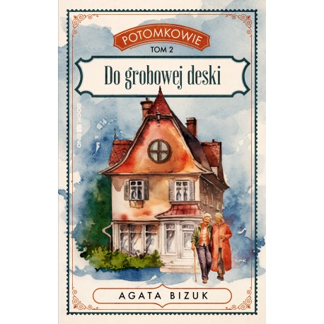 POTOMKOWIE TOM 2 DO GROBOWEJ DESKI AGATA BIZUK motyleksiazkowe.pl