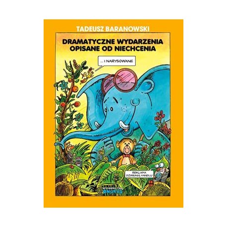 Dramatyczne wydarzenia opisane od niechcenia Tadeusz Baranowski motyleksiazkowe.pl