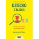 Dziecko z bliska. Zbuduj z dzieckiem szczęśliwą relację Agnieszka Stein motyleksiazkowe.pl
