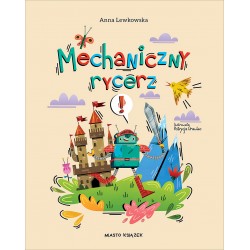 Mechaniczny rycerz Anna Lewkowska motyleksiazkowe.pl