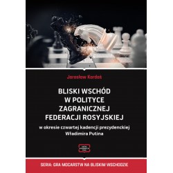 Bliski Wschód w polityce zagranicznej Federacji Rosyjskiej w okresie czwartej kadencji prezydenckiej Władimira Putina