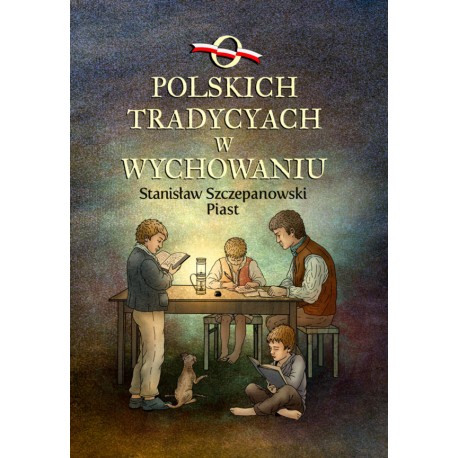 O polskich tradycjach w wychowaniu Stanisław Szczepański Piast motyleksiazkowe.pl