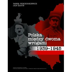 Polska między dwoma wrogami 1939–1945 Paweł Wieczorkiewicz Jan Żaryn motyleksiazkowe.pl