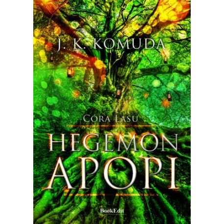 Hegemon Apopi Córa Lasu Tom 1 J. K. Komuda motyleksiazkowe.pl