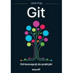 Git. Od koncepcji do praktyki Jacek Drąg motyleksiazkowe.pl
