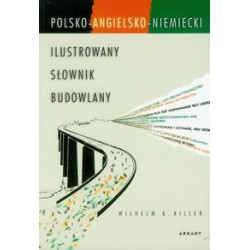Ilustrowany słownik budowlany polsko-angielsko-niemiecki Wilhelm K. Killer motyleksiazkowe.pl