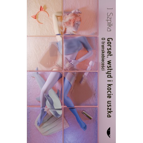 Gorset, wstyd i kocie uszka O transkobiecości J. Szpilka motyleksiazkowe.pl