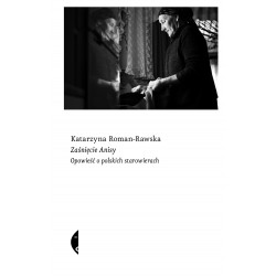 Zaśnięcie Anisy Opowieść o polskich starowierach Katarzyna Roman-Rawska motyleksiazkowe.pl
