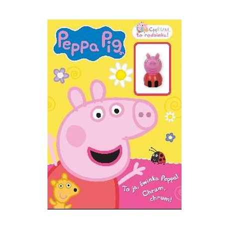 Peppa Pig Chrum To rodzinka 1 To ja, Świnka Peppa Chrum Chrum motyleksiazkowe.pl
