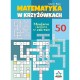 Matematyka w krzyżówkach. Mnożenie i dzielenie w zakresie 50 Gabriel Rusin motyleksiazkowe.pl