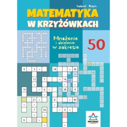 Matematyka w krzyżówkach. Mnożenie i dzielenie w zakresie 50 Gabriel Rusin motyleksiazkowe.pl