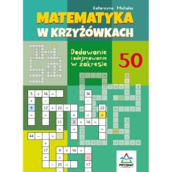 Matematyka w krzyżówkach. Mnożenie i dzielenie w zakresie 50 Katarzyna Michalec motyleksiazkowe.pl
