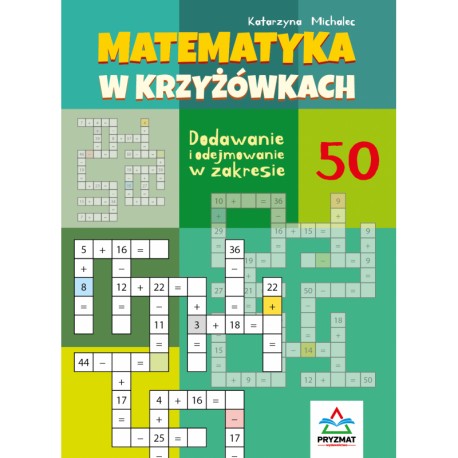 Matematyka w krzyżówkach. Mnożenie i dzielenie w zakresie 50 Katarzyna Michalec motyleksiazkowe.pl