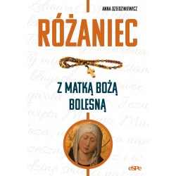 Różaniec z Matką Boża Bolesną Anna Dziedziniewicz motyleksiazkowe.pl
