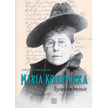 MARIA KONOPNICKA. ŻYCIE I TWÓRCZOŚĆ JADWIGA SŁOMCZYŃSKA motyleksiazkowe.pl