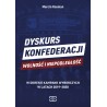 Dyskurs Konfederacji Wolność i Niepodległość w okresie kampanii wyborczych w latach 2019-2020