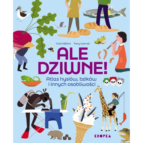 Ale dziwneAtlas hysiów, bzików i innych osobliwości Clive Gifford Tracy Worrall motyleksiazkowe.pl