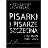 Pisarki i pisarze Szczecina. Leksykon 1946-2023