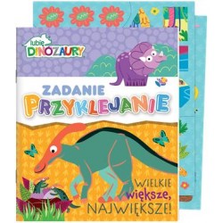 Lubię Dinozaury Zadanie przyklejanie 2 Wielkie, większa, największa motyleksiazkowe.pl