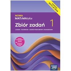 NOWA MATeMAtyka 1 Zbiór zadań Liceum i technikum Zakres podstawowy i rozszerzony EDYCJA 2024