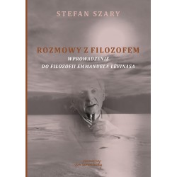 Rozmowy z filozofem. Wprowadzenie do filozofii Emmanuela Lévinasa Stefan Szary motyleksiazkowe.pl