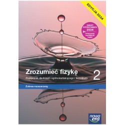 Zrozumieć fizykę 2 Podręcznik dla liceum ogólnokształcącego i technikum Zakres rozszerzony EDYCJA 2024