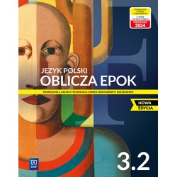 Oblicza epok 3.2 Język polski Podręcznik Liceum i technikum Zakres podstawowy i rozszerzony NOWA EDYCJA