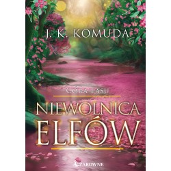 Niewolnica elfów T.3 Córa lasu J.K. Komuda motyleksiazkowe.pl