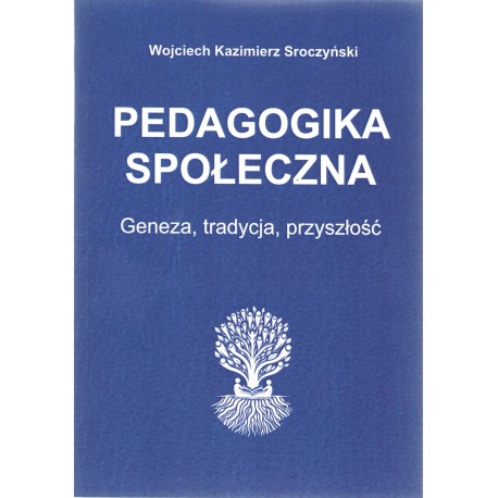 Pedagogika społeczna Genaza, tradycja, nowoczesność Wojciech Sroczyński motyleksiazkowe.pl