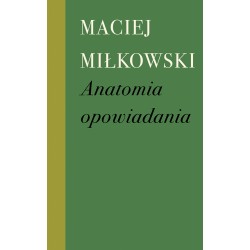 Anatomia opowiadania Maciej Miłkowski motyleksiazkowe.pl