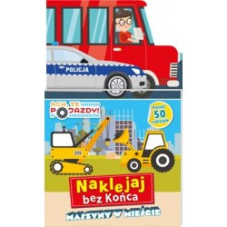 Ach te pojazdy Naklejaj bez końca część 1 Maszyny w mieście motyleksiazkowe.pl