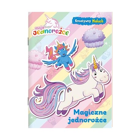 Moje Jednorożce. Kreatywny maluch część 1. Magiczne jednorożce motyleksiazkowe.pl