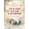 Życie pod lufami karabinów. Między powstaniami 1863-1944. Saga rodziny Gajewskich 1911-1989