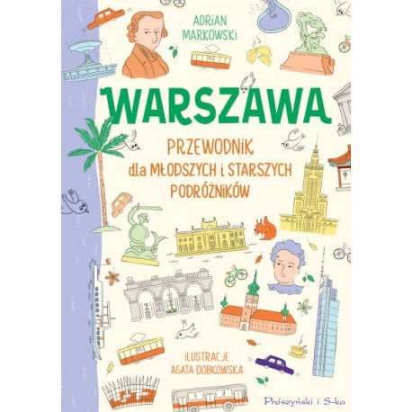 Warszawa. Przewodnik dla młodszych i starszych podróżników Adrian Markowski motyleksiazkowe.pl
