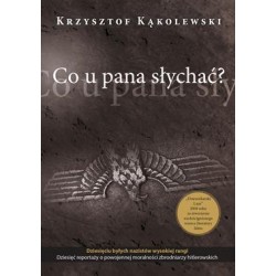 Co u Pana słychać? Krzysztof Kąkolewski motyleksiazkowe.pl