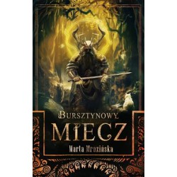 Bursztynowy miecz Marta Mrozińska motyleksiazkowe.pl