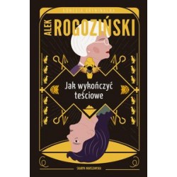 Jak wykończyć teściowe Alek Rogoziński motyleksiazkowe.pl