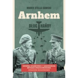 Arnhem dług hańby Marek Stella-Sawicki motyleksiazkowe.pl