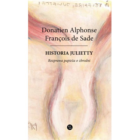 Historia Julietty. Rozprawa papieża o zbrodni Tom 4 de Sade Donatien Alphonse François  motyleksiazkowe.pl