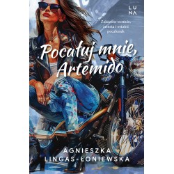 Pocałuj mnie, Artemido Agnieszka Lingas-Łoniewska motyleksiazkowe.pl