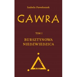Gawra T.1 Bursztynowa Niedźwiedzica Izabela Pawełoszek motyleksiazkowe.pl