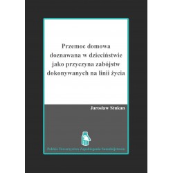 Przemoc domowa doznawana w dzieciństwie jako przyczyna zabójstw dokonywanych na linii życia Jarosław Stukan motyleksiazkowe.pl